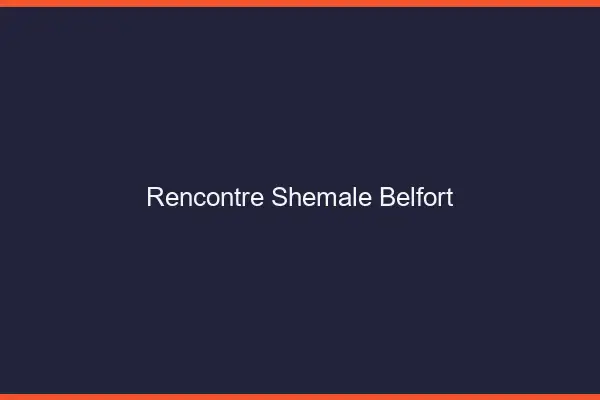 Rencontre shemale Belfort