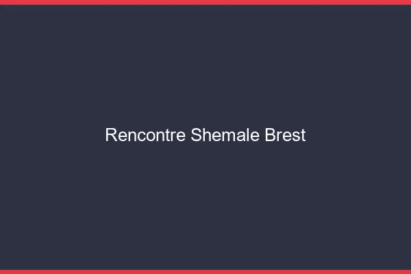 Rencontre shemale Brest