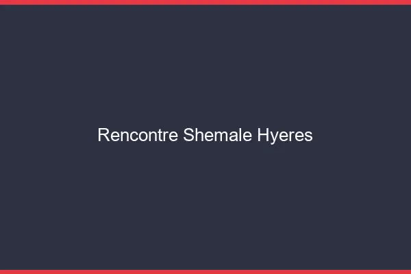 Rencontre shemale Hyères