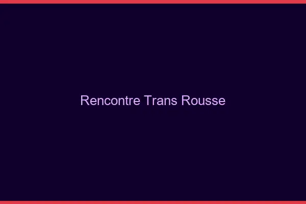 Rencontre trans rousse