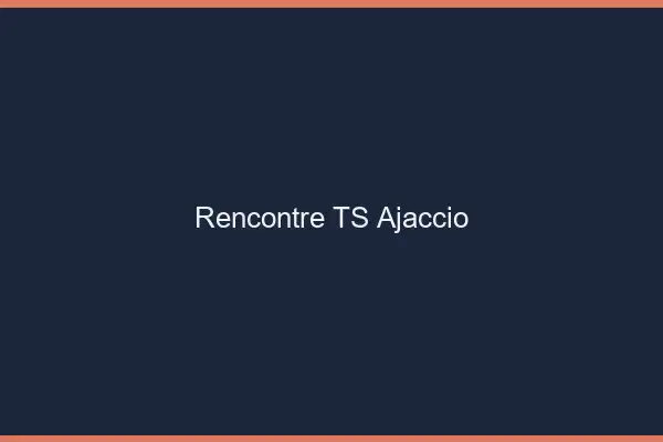 Rencontre TS Ajaccio