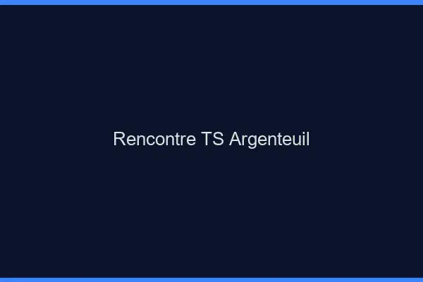 Rencontre TS Argenteuil