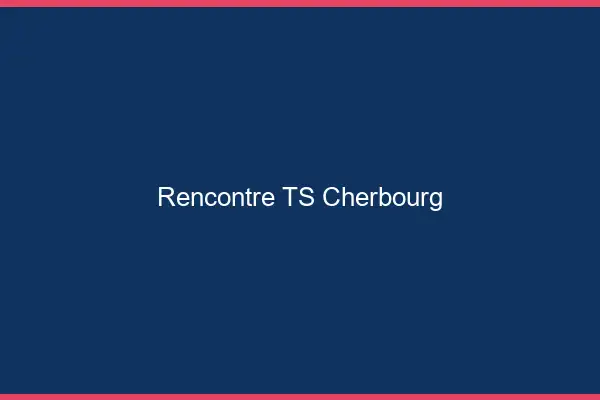 Rencontre TS Cherbourg