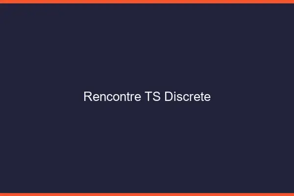 Rencontre TS discrète