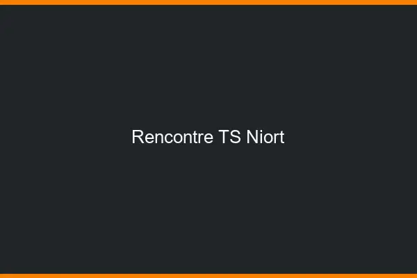 Rencontre TS Niort