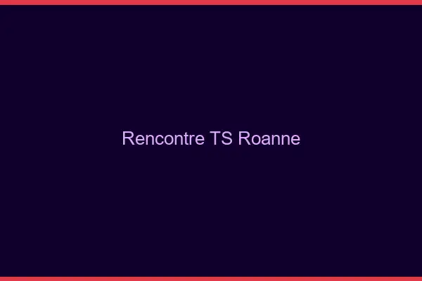 Rencontre TS Roanne