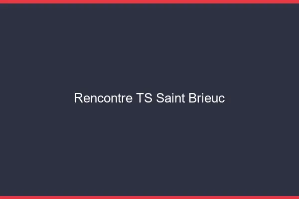 Rencontre TS Saint-Brieuc
