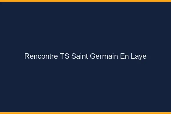 Rencontre TS Saint-Germain-en-Laye