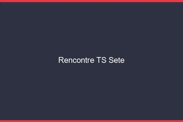 Rencontre TS Sète