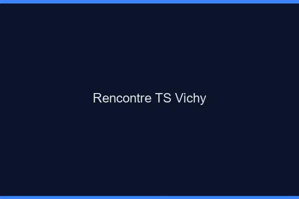 Rencontre TS Vichy