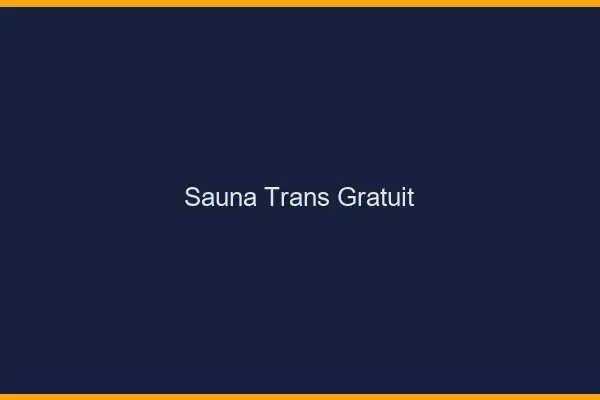 Sauna trans gratuit