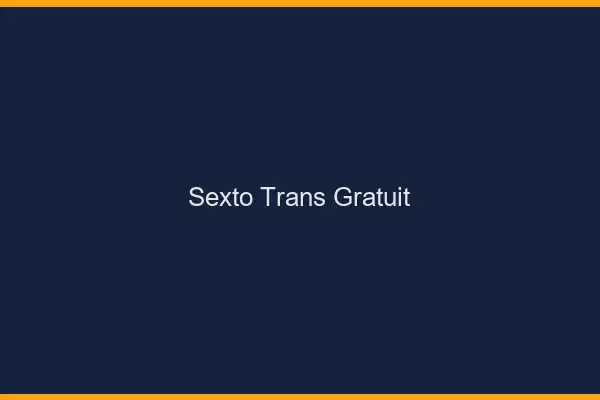 Sexto trans gratuit