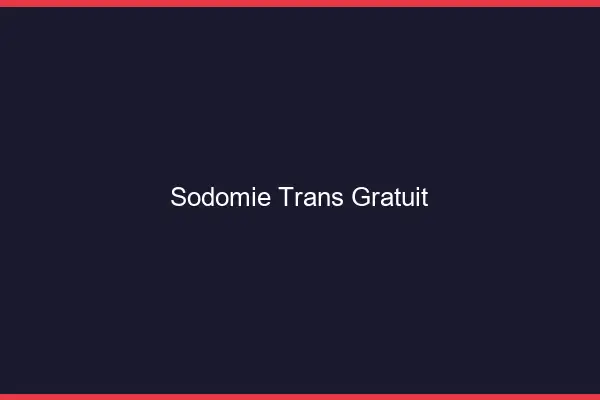 Sodomie trans gratuit