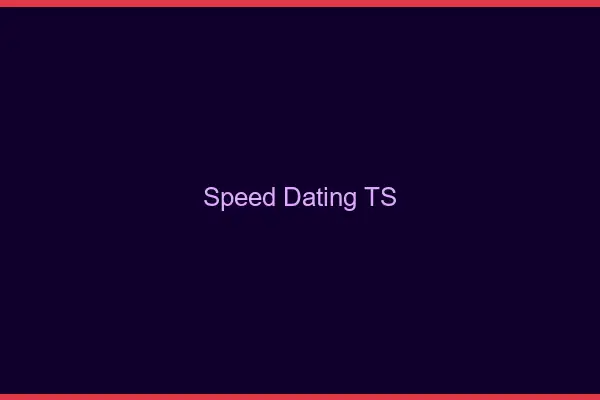 Speed dating TS