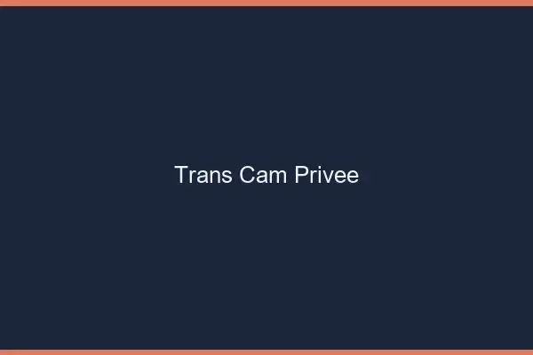 Trans cam privée