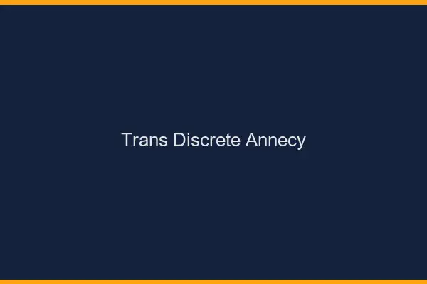 Trans discrète Annecy