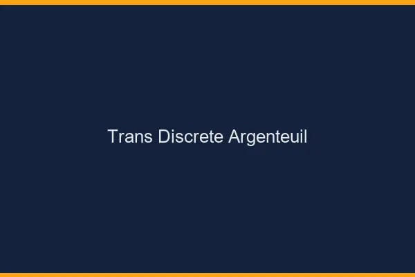 Trans discrète Argenteuil