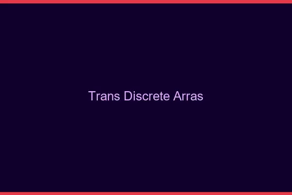 Trans discrète Arras