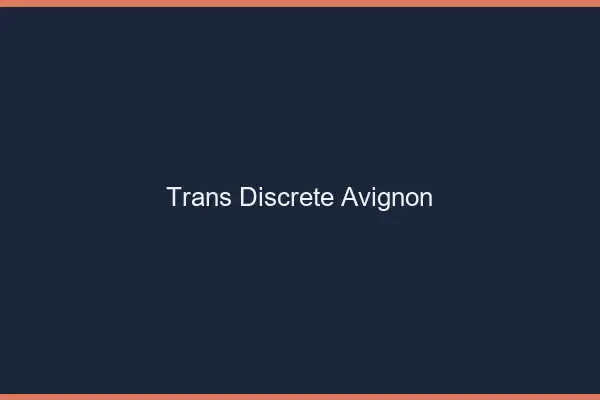Trans discrète Avignon
