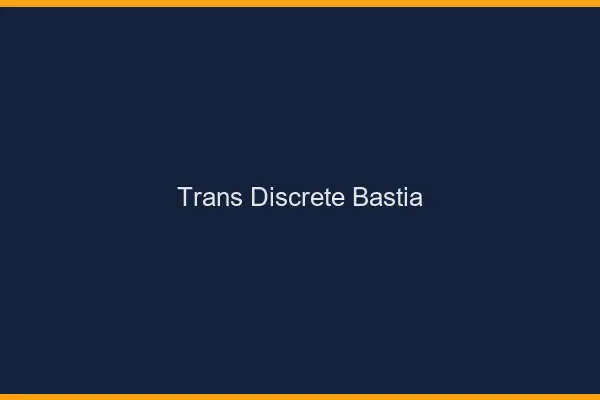 Trans discrète Bastia