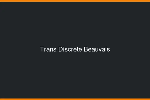 Trans discrète Beauvais