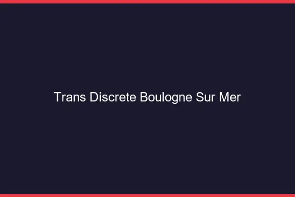 Trans discrète Boulogne-sur-Mer