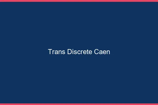 Trans discrète Caen