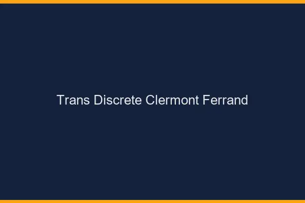 Trans discrète Clermont-Ferrand