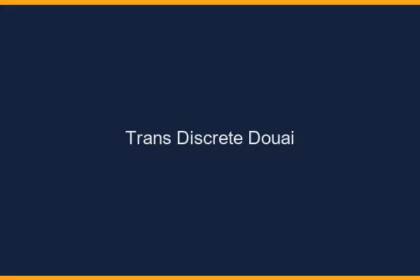 Trans discrète Douai