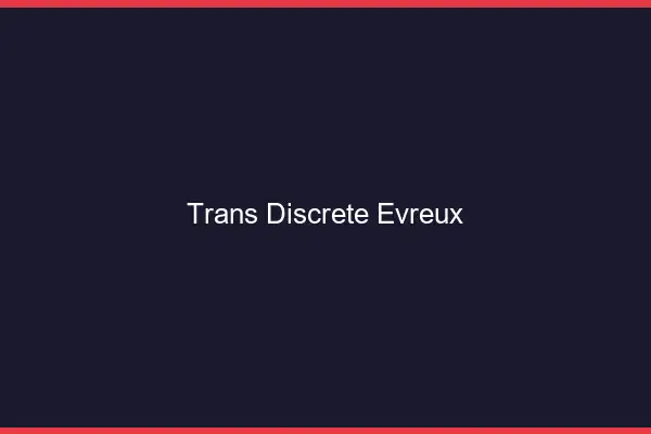 Trans discrète Évreux