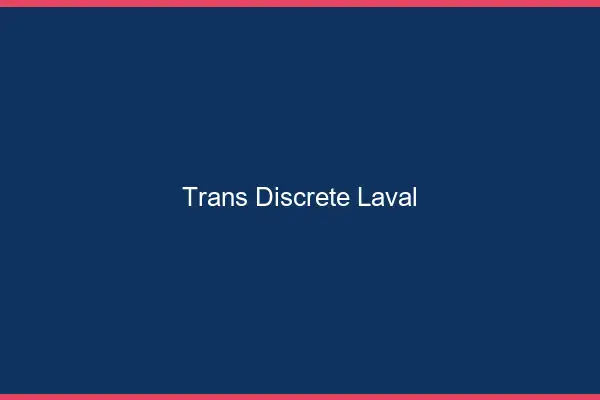 Trans discrète Laval