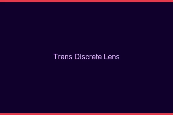 Trans discrète Lens