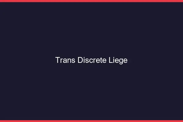 Trans discrète Liège