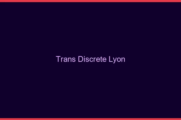 Trans discrète Lyon