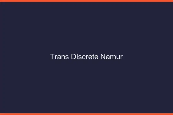 Trans discrète Namur