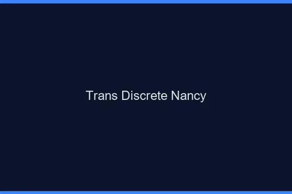 Trans discrète Nancy