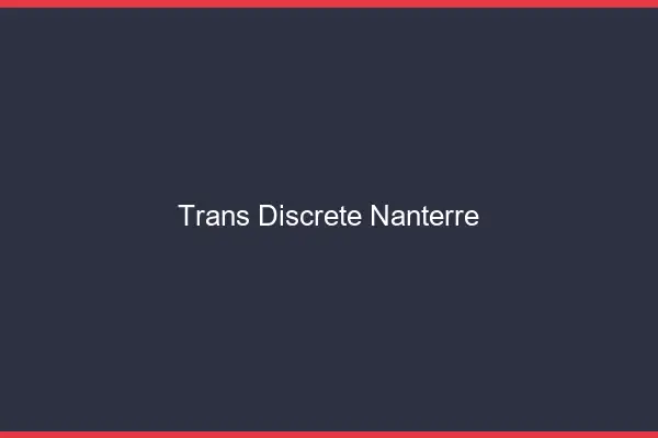 Trans discrète Nanterre