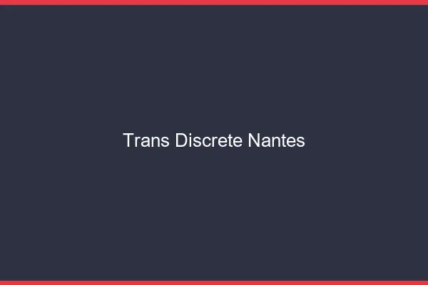 Trans discrète Nantes