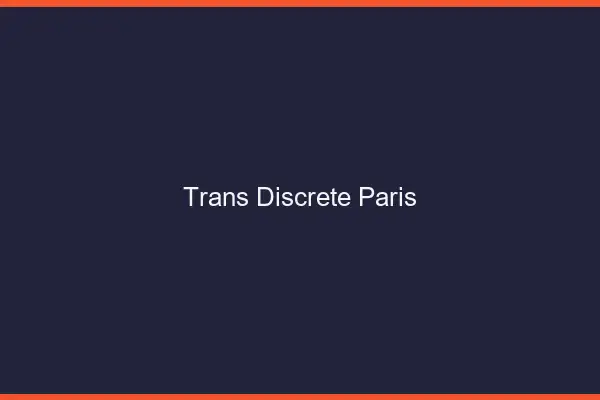 Trans discrète Paris