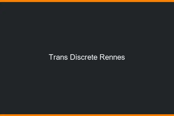 Trans discrète Rennes