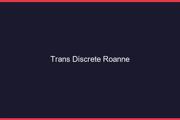 Trans discrète Roanne