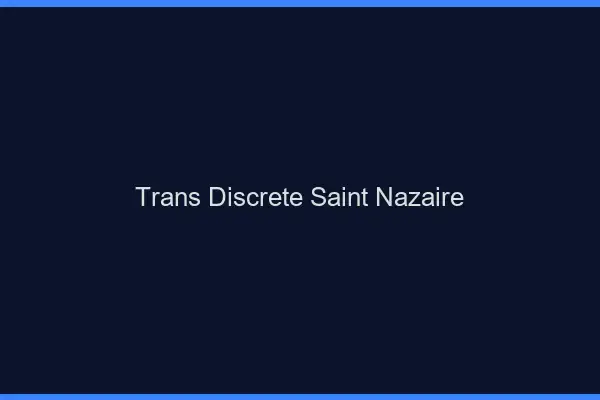 Trans discrète Saint-Nazaire