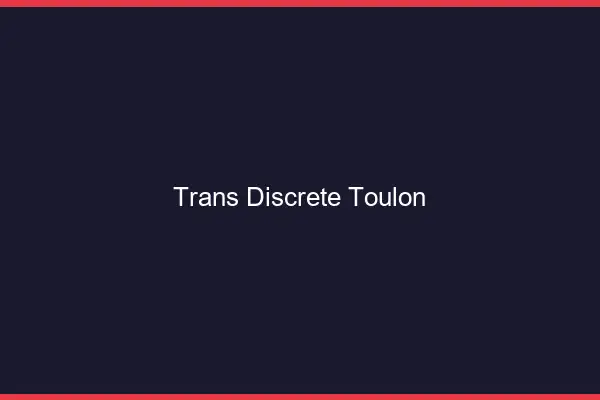 Trans discrète Toulon
