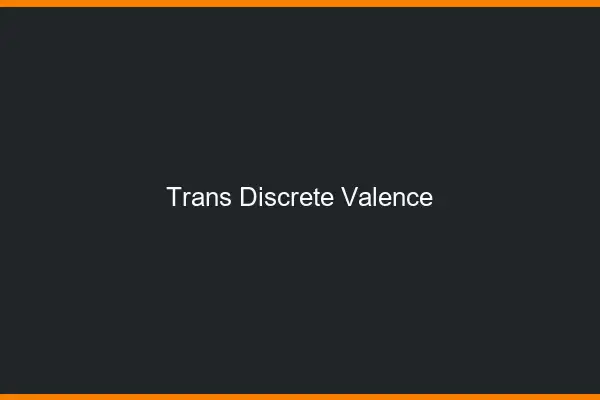 Trans discrète Valence