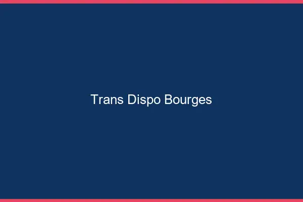 Trans dispo Bourges