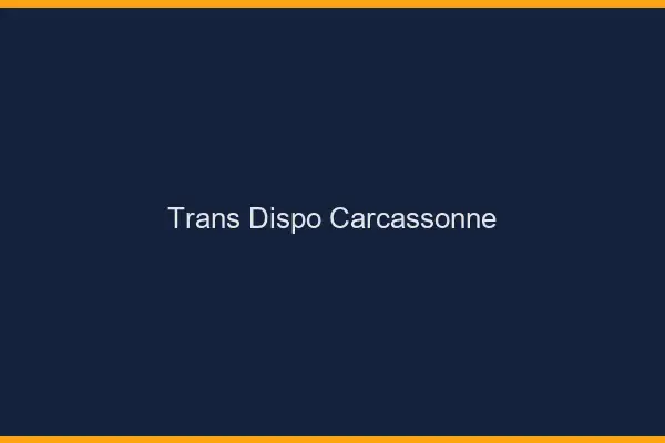 Trans dispo Carcassonne