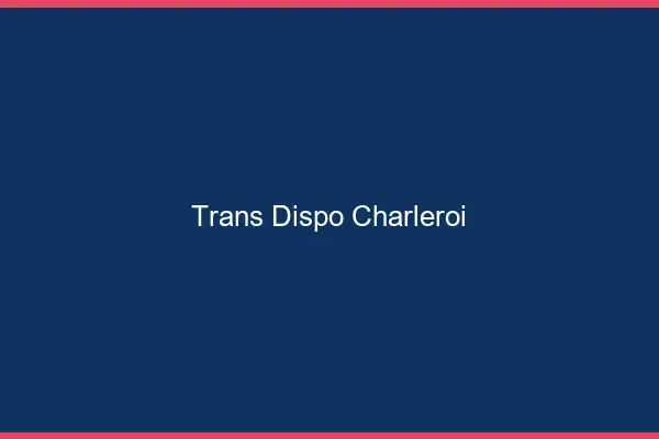 Trans dispo Charleroi