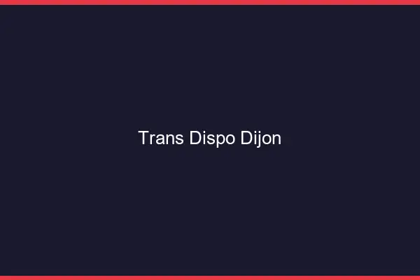 Trans dispo Dijon