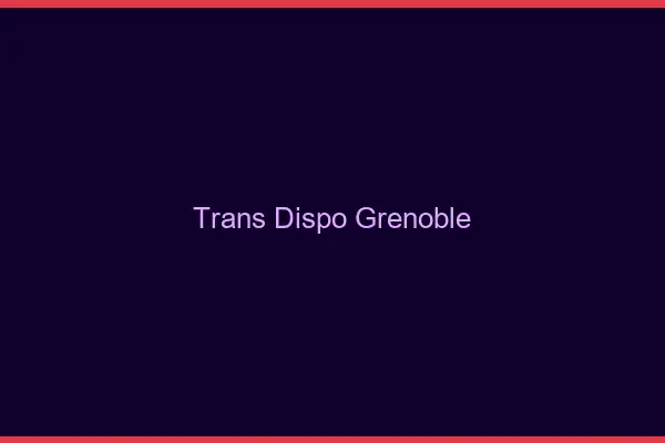 Trans dispo Grenoble