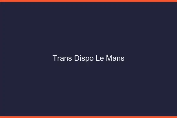 Trans dispo le mans